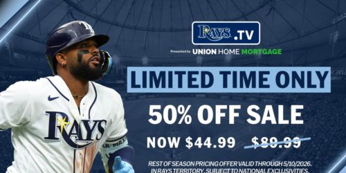 Act now, Rays.TV is 50% off for a limited time